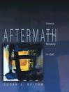 Aftermath Violence and the Remaking of a Self by Susan J. Brison eBook